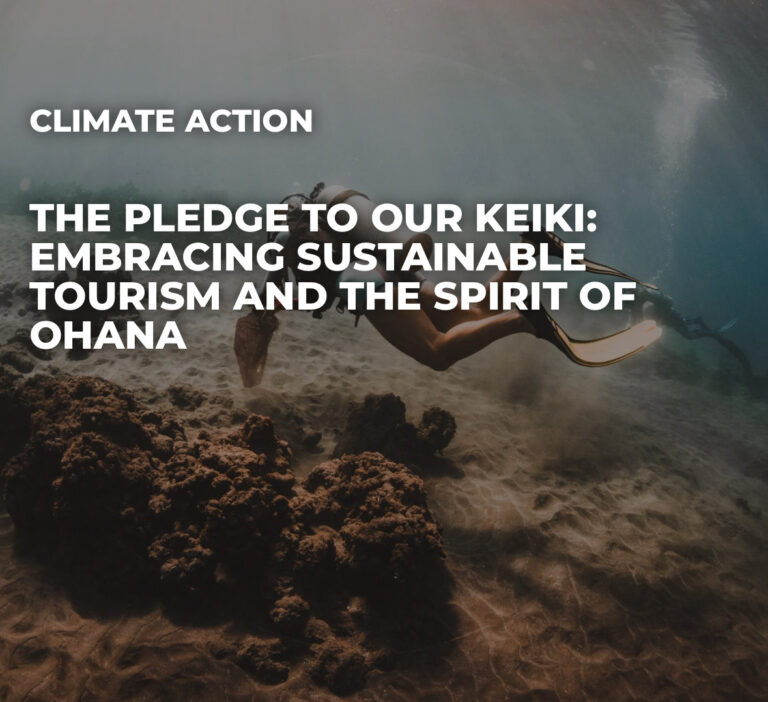 The Pledge to Our Keiki: Embracing Sustainable Tourism and the Spirit of Ohana